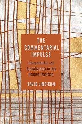 David Lincicum - The Commentarial Impulse, Inbunden