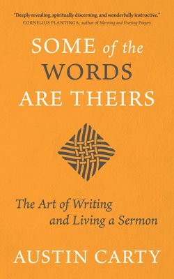 bokomslag Some of the Words Are Theirs: The Art of Writing and Living a Sermon