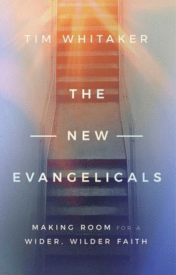 bokomslag The New Evangelicals: Making Room for a Wider, Wilder Faith