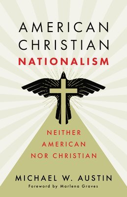 American Christian Nationalism: Neither American Nor Christian 1