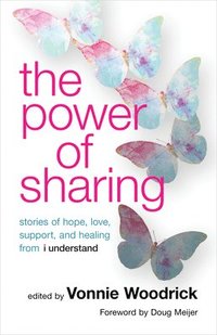 bokomslag The Power of Sharing: Stories of Hope, Love, Support, and Healing from I Understand