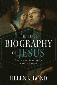 bokomslag The First Biography of Jesus: Genre and Meaning in Mark's Gospel