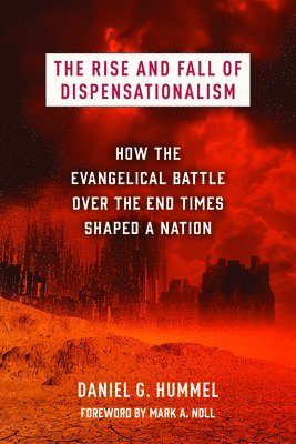 bokomslag The Rise and Fall of Dispensationalism