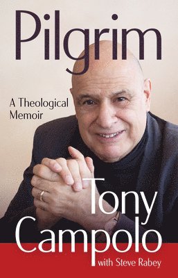 Tony Campolo - Pilgrim, Inbunden