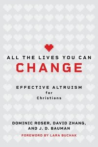 bokomslag All the Lives You Can Change: Effective Altruism for Christians