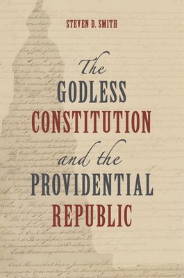 The Godless Constitution and the Providential Republic 1