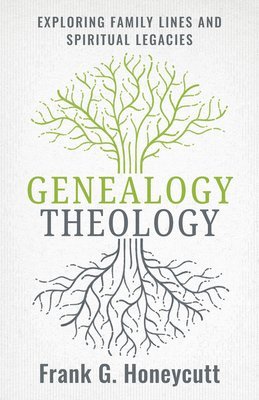 bokomslag Genealogy Theology: Exploring Family Lines and Spiritual Legacies