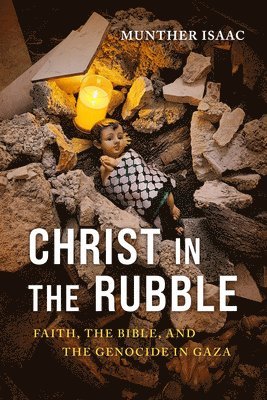 bokomslag Christ in the Rubble: Faith, the Bible, and the Genocide in Gaza