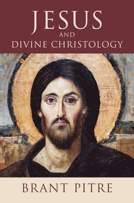 Brant Pitre - Jesus and Divine Christology, Häftad