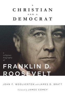 John F Woolverton, James D Bratt - Christian and a Democrat, Häftad