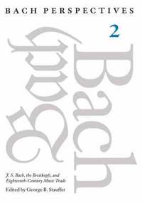 bokomslag Bach Perspectives: J.S.Bach, the Breitkopfs, and Eighteenth-century Music Trade