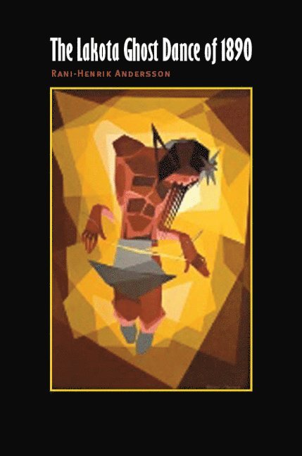 Rani-Henrik Andersson - Lakota Ghost Dance of 1890, Inbunden