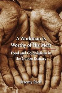 bokomslag A Workman Is Worthy of His Meat