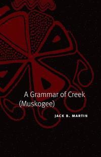 bokomslag A Grammar of Creek (Muskogee)