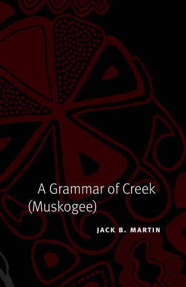 Jack B. Martin - Grammar of Creek (Muskogee), Inbunden