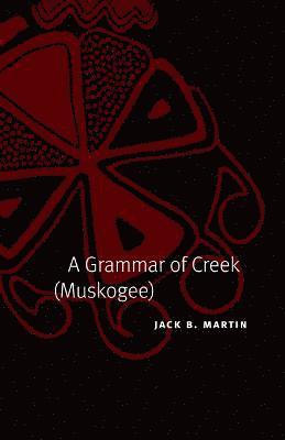 A Grammar of Creek (Muskogee) 1