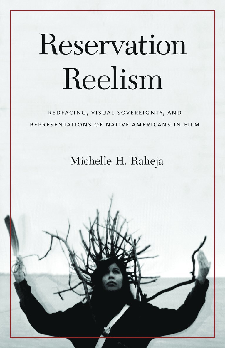 Michelle H. Raheja, Michelle H Raheja - Reservation Reelism, Inbunden