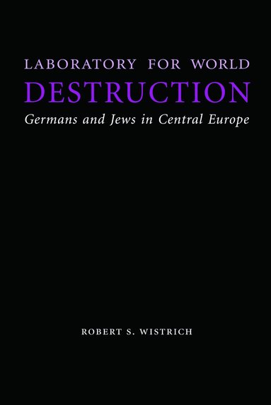 Robert S. Wistrich - Laboratory for World Destruction, Inbunden