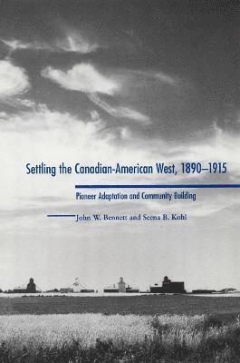 Settling the Canadian-American West, 1890-1915 1