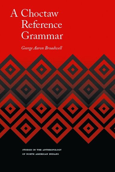 George Aaron Broadwell - Choctaw Reference Grammar, Inbunden
