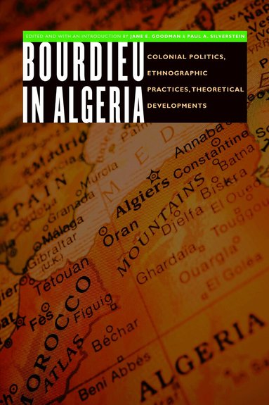 Jane E. Goodman, Paul A. Silverstein - Bourdieu in Algeria, Häftad