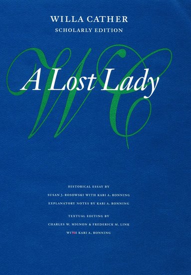 Willa Cather, Charles W. Mignon, Frederick M. Link, Kari A. Ronning - Lost Lady, Inbunden