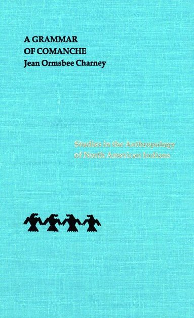 Jean Ormsbee Charney - Grammar of Comanche, Inbunden