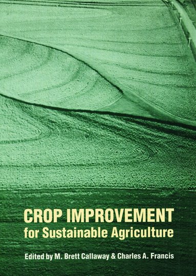 M. Brett Callaway, Charles A. Francis - Crop Improvement for Sustainable Agriculture, Inbunden