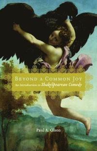 bokomslag Beyond a Common Joy: An Introduction to Shakespearean Comedy
