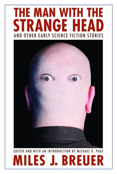 Miles J. Breuer, Michael R. Page - Man with the Strange Head and Other Early Science Fiction Stories, Häftad
