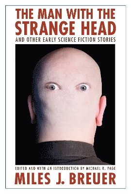 Miles J. Breuer, Miles John Breuer, Michael R. Page, Michael R Page - Man with the Strange Head and Other Early Science Fiction Stories, Häftad