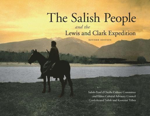The Salish People and the Lewis and Clark Expedition, Revised Edition 1