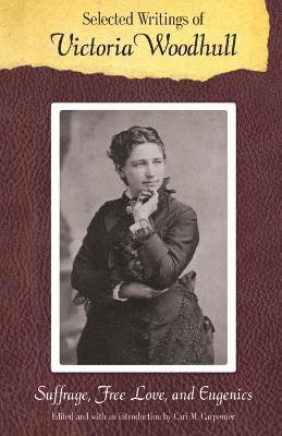 Selected Writings of Victoria Woodhull 1