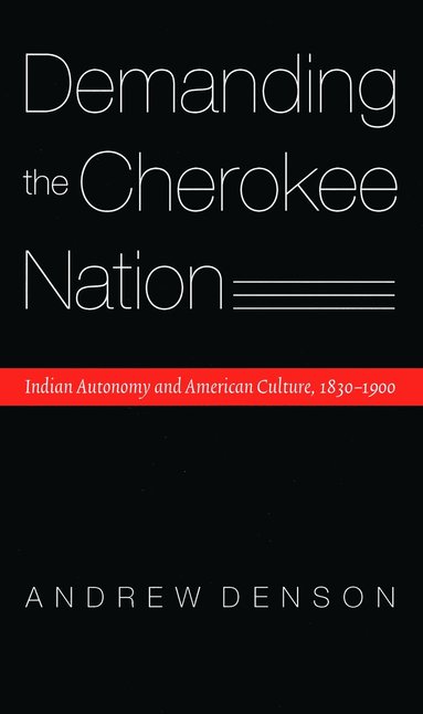 Andrew Denson - Demanding the Cherokee Nation, Inbunden