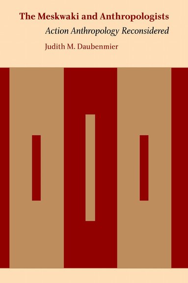 Judith M. Daubenmier - Meskwaki and Anthropologists, Inbunden