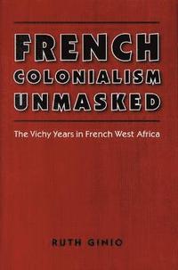 bokomslag French Colonialism Unmasked