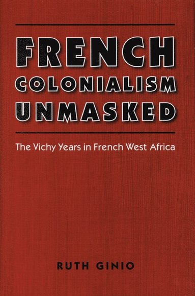 bokomslag French Colonialism Unmasked