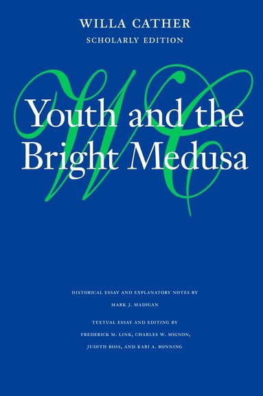 Willa Cather - Youth and the Bright Medusa, Inbunden