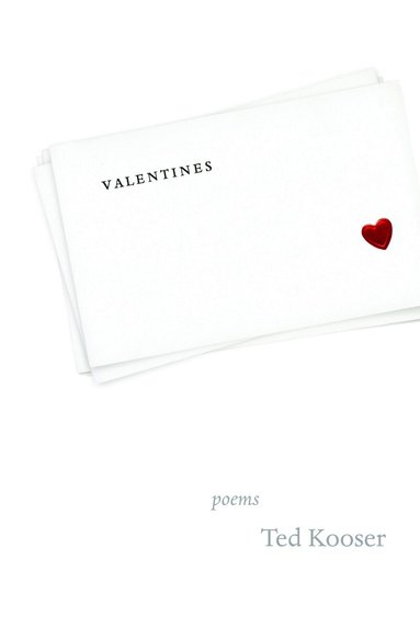 Ted Kooser - Valentines, Inbunden