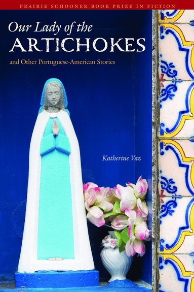 Katherine Vaz - Our Lady of the Artichokes and Other Portuguese-American Stories, Häftad