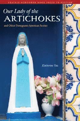 Our Lady of the Artichokes and Other Portuguese-American Stories 1