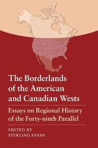 bokomslag The Borderlands of the American and Canadian Wests