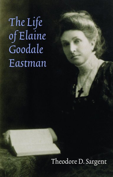 Theodore D. Sargent - Life of Elaine Goodale Eastman, Häftad