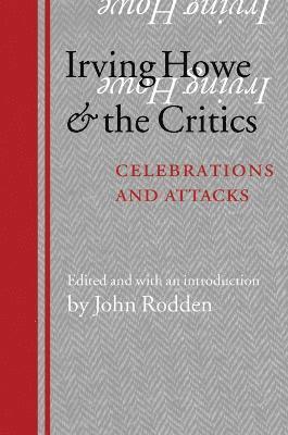 John Rodden - Irving Howe and the Critics, Häftad