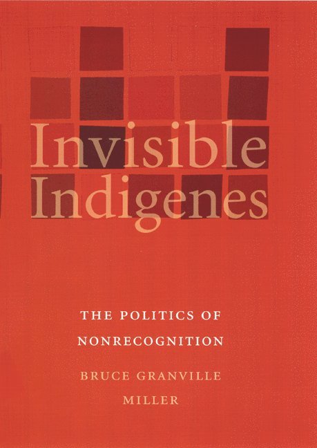 Bruce Granville Miller - Invisible Indigenes, Häftad