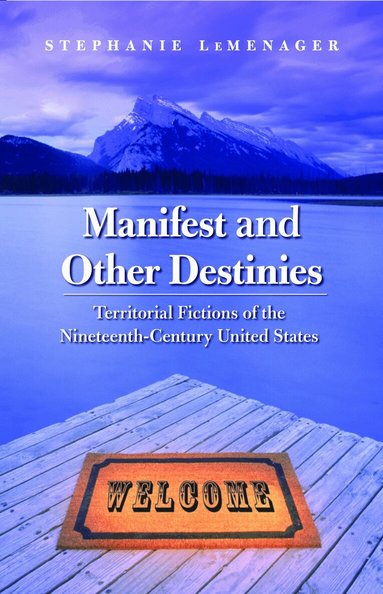 Stephanie LeMenager - Manifest and Other Destinies, Häftad