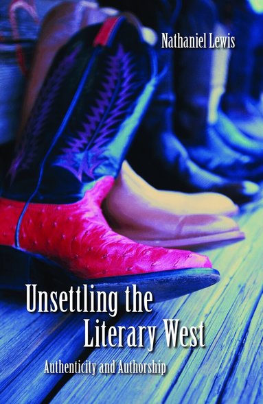 Nathaniel Lewis - Unsettling the Literary West, Häftad