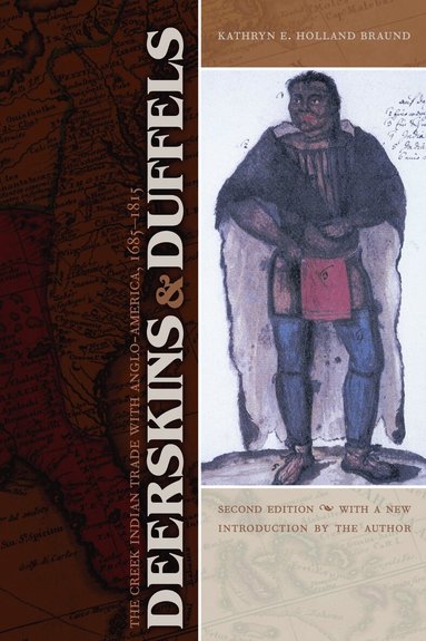 Kathryn E. Holland Braund - Deerskins and Duffels, Häftad