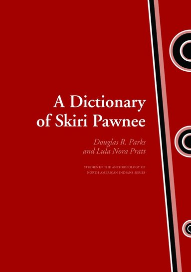 Douglas R. Parks, Lula Nora Pratt - Dictionary of Skiri Pawnee, Inbunden