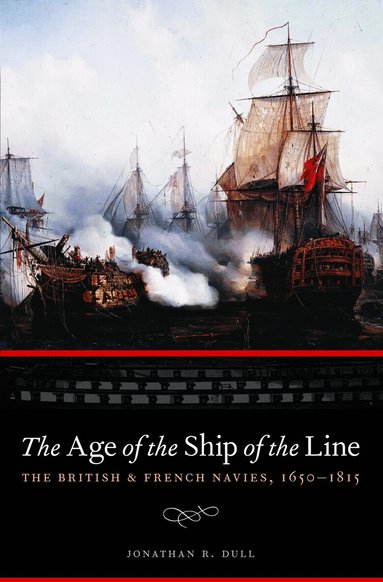 Jonathan R. Dull - Age of the Ship of the Line, Inbunden